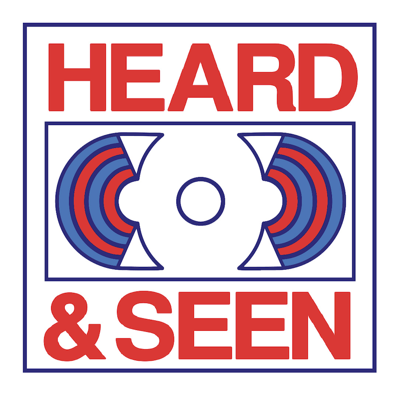 Heard & Seen